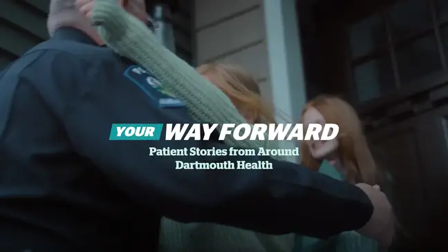 Video frame with words "Your Way Forward. Patient Stories from around Dartmouth Health"